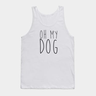 Oh my dog Tank Top